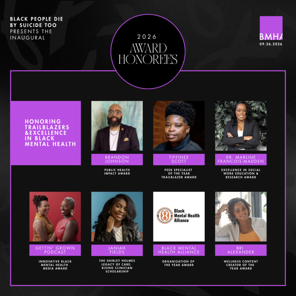 PRESS RELEASE: Black People Die By Suicide Too Announces Inaugural Black Mental Health Awards Honorees